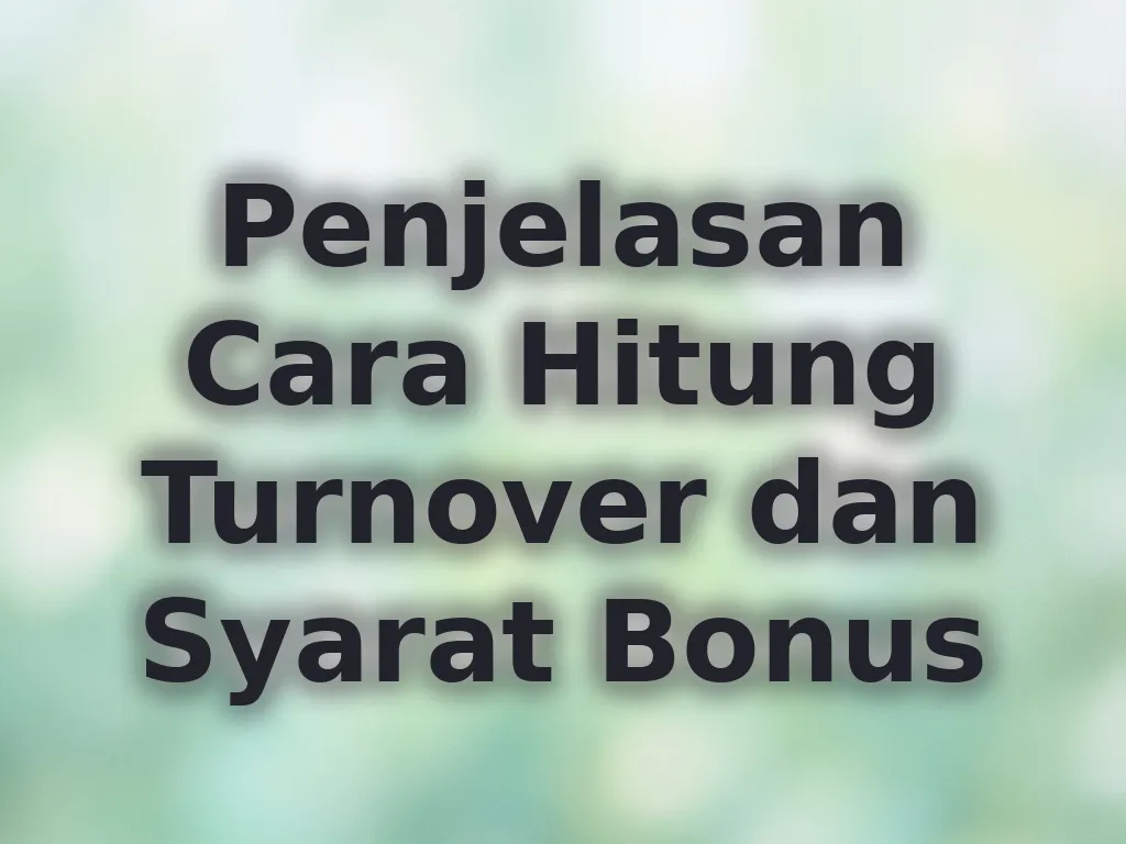 Penjelasan Cara Hitung Turnover dan Syarat Bonus